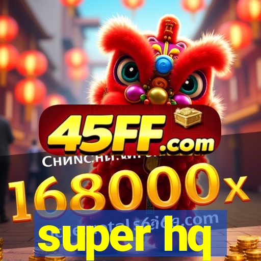 super hq